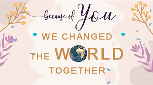 Because of You, We Changed the World Together in 2021