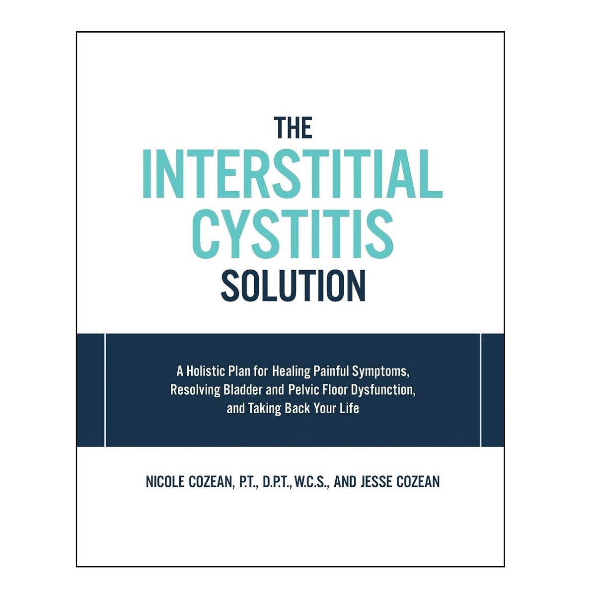 The Book "The Interstitial Cystitis Solution" by Nicole and Jesse Cozean
