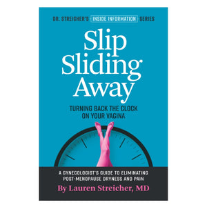 The Book "Slip Sliding Away: Turning Back the Clock on Your Vagina" by Dr. Lauren Streicher